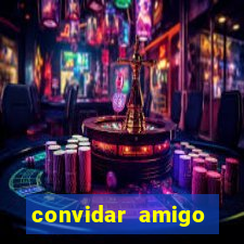 convidar amigo estrela bet